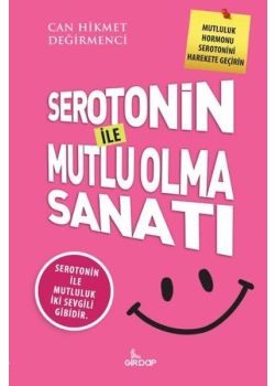 Serotonin İle Mutlu Olma Sanatı