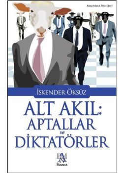 Alt Akıl - Aptallar ve Diktatörler