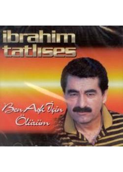 Ben Aşk İçin Ölürüm İbrahim Tatlıses
