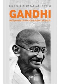 Gandhi - Değişen Bir Dünya İçin Radikal Bilgelik