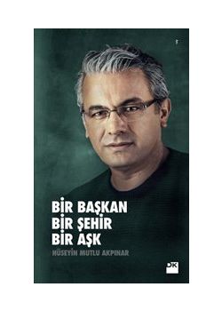 Bir Başkan Bir Şehir Bir Aşk