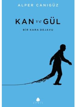 Kan ve Gül  Bir Kara Dejavu