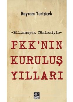 PKK’nın Kuruluş Yılları   Bilinmeyen Yönleriyle