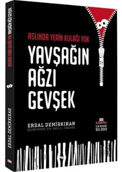 Yavşağın Ağzı Gevşek Aslında Yerin Kulağı Yok