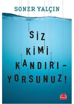 Siz Kimi Kandırıyorsunuz