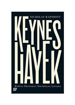 Keynes Hayek - Modern Ekonomiyi Tanımlayan Çatışma