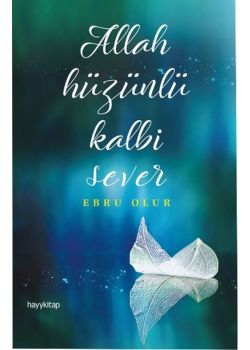 Allah Hüzünlü Kalbi Sever