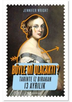 Böyle mi Olacaktı - Tarihte İz Bırakan 13 Ayrılık