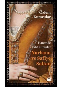 Nurbanu ve Safiye Sultan - Haremde Taht Kuranlar