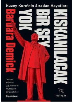 Kıskanılacak Bir Şey Yok - Kuzey Kore'nin Sıradan Hayatları 