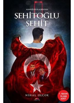 Şehitoğlu Şehit - 15 Temmuz Şehitleri Erol Olçok ve Abdullah Tayyip Olçok'un Hikayesi 