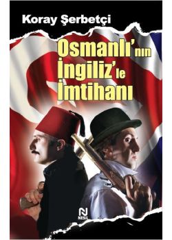 Osmanlı'nın İngiliz'le İmtihanı