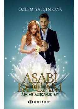 Asabi Kocam  Aşk mı? Alışkanlık mı?