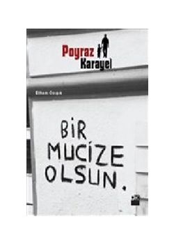 Poyraz Karayel Bir Mucize Olsun