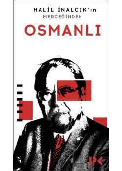 Osmanlı - Halil İnalcık'ın Merceğinden