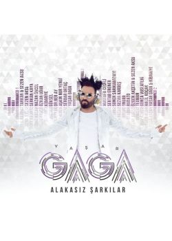 Alakasız Şarkılar Gaga (2 CD Birarada) Sezen Aksu, Tarkan, Serdar Ortaç