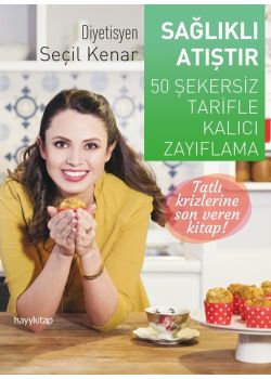 Sağlıklı Atıştır - 50 Şekersiz Tarifle Kalıcı Zayıflama