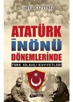 Atatürk İnönü Dönemlerinde Türk Silahlı Kuvvetleri