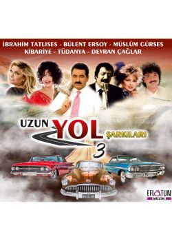 Uzun Yol Şarkıları 3 İbrahim Tatlıses,  Bülent Ersoy, Kibariye