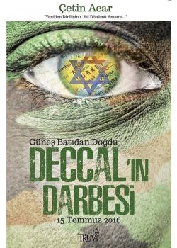 Deccal’ın Darbesi  15 Temmuz 2016   Güneş Batıdan Doğdu