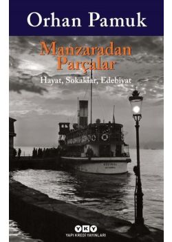 Manzaradan Parçalar   Hayat, Sokaklar, Edebiyat