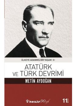 Atatürk ve Türk Devrimi - Ülkeye Adanmış Bir Yaşam 2