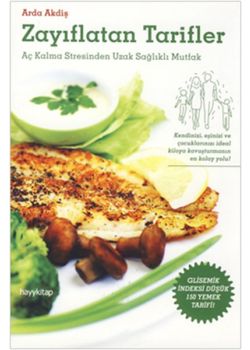 Zayıflatan Tarifler - Aç Kalma Stresinden Uzak Sağlıklı Mutfak