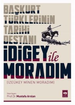 Başkurt Türklerinin Tarihi Destanı - İdigey İle Moradım