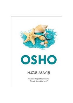 Huzur Arayışı -  Günlük Hayatta Huzurlu Olmak Mümkün mü?