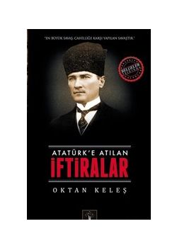 Atatürk’e Atılan İftiralar