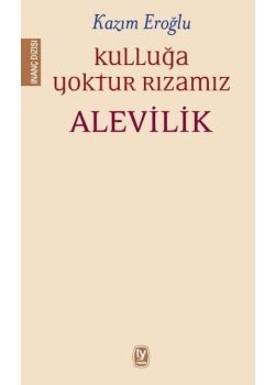 Kulluğa Yoktur Rızamız - Alevilik