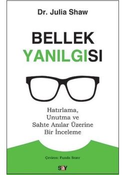 Bellek Yanılgısı - Hatırlama Unutma ve Sahte Anılar Üzerine