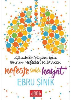 Nefeste Saklı Hayat - Gündelik Yaşam İçin Burun Nefesleri Kılavuzu