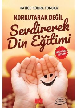 Korkutarak Değil Sevdirerek Din Eğitimi