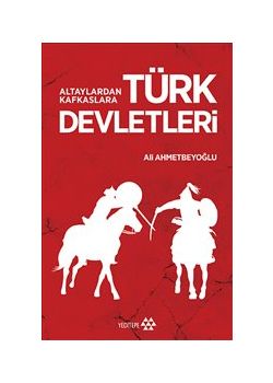 Türk Devletleri - Altaylardan Kafkaslara