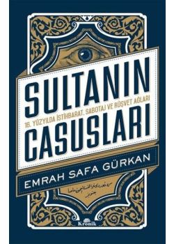 Sultanın Casusları - 16.Yüzyılda İstihbarat, Sabotaj ve Rüşvet Ağları