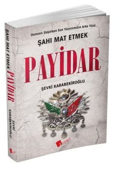 Payidar - Osmanlı Düşerken Son Yüzyılımızın Arka Yüzü