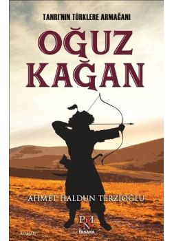 Oğuz Kağan - Tanrının Türklere Armağanı