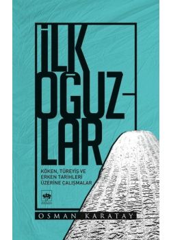 İlk Oğuzlar - Köken, Türeyiş ve Erken Tarihleri 