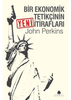Bir Ekonomik Tetikçinin Yeni İtirafları