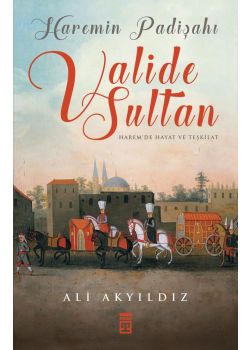 Haremin Padişahı Valide Sultan