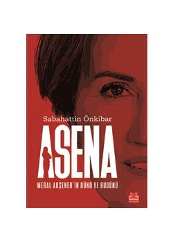 Asena - Meral Akşener’in Dünü ve Bugünü