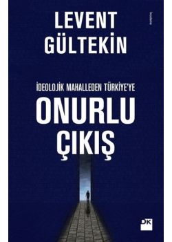 Onurlu Çıkış - İdeolojik Mahalleden Türkiye'ye