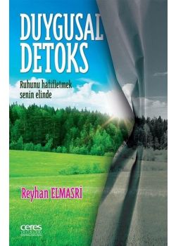 Duygusal Detoks - Ruhunu Hafifletmek Senin Elinde