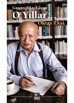 Gazetecilikle Geçen O Yıllar