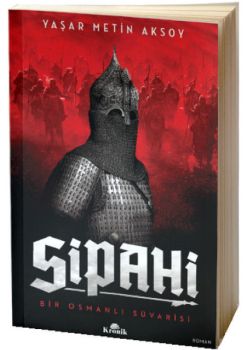 Sipahi - Bir Osmanlı Süvarisi