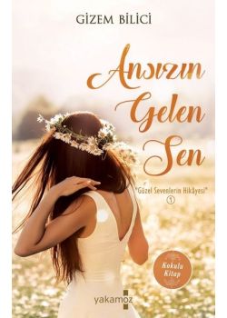 Ansızın Gelen Sen - Güzel Sevenlerin Hikayesi 1
