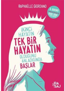 İkinci Hayatın Tek Bir Hayatın Olduğunu Anladığında Başlar