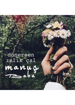 Dönersen Islık Çal - Manuş Baba
