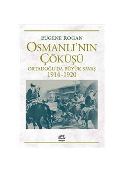 Osmanlı'nın Çöküşü - Ortadoğu’da Büyük Savaş 1914-1920